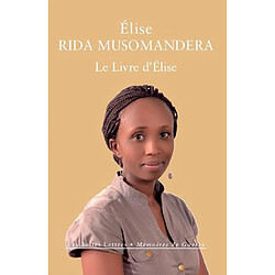 Le livre d'Elise : Rwanda (1994-2014)