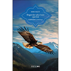 Regarder plus haut que soi : comprendre la mystique