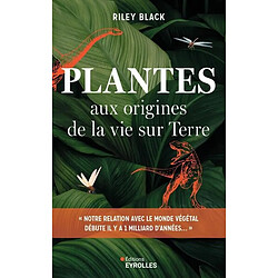 Plantes : aux origines de la vie sur Terre