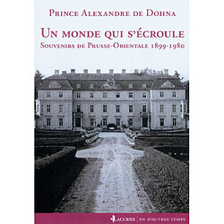 Un monde qui s'écroule : souvenirs de Prusse-Orientale 1899-1980