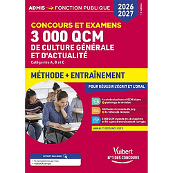 3.000 QCM de culture générale et d'actualité : concours et examens, catégories A, B et C : méthode + entraînement pour réussir l'écrit et l'oral, 2026-2027