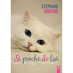 Si proche de lui
