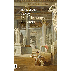 1815, le temps du retour : restituer l'art en Europe après l'Empire napoléonien