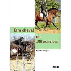 Etre cheval en 150 exercices