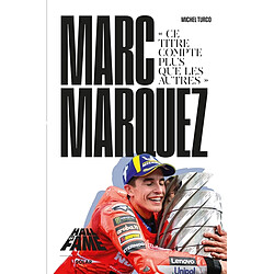 Marc Marquez : ce titre compte plus que les autres