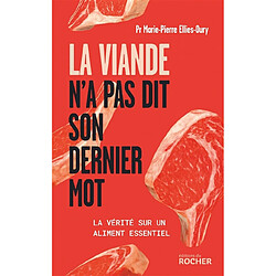 La viande n'a pas dit son dernier mot : la vérité sur un aliment essentiel