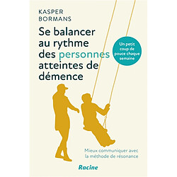 Se balancer au rythme des personnes atteintes de démence : mieux communiquer avec la méthode de résonance