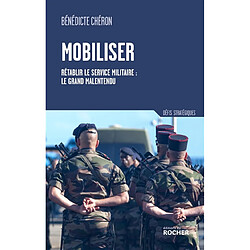 Mobiliser : faut-il rétablir le service militaire en France ?