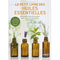 Le petit livre des huiles essentielles : 18 huiles essentielles pour vous soigner !