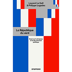 La République du vent : essai sur le drapeau et le dévoilement politique
