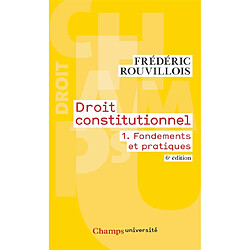 Droit constitutionnel. Vol. 1. Fondements et pratiques