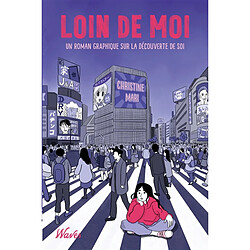 Loin de moi : un roman graphique sur la découverte de soi