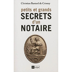 Petits et grands secrets d'un notaire