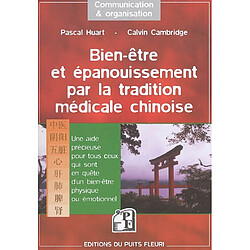 Bien-être et épanouissement par la tradition médicale chinoise : une aide précieuse pour tous ceux qui sont en quête d'un bien-être physique ou émotionnel