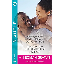 La vétérinaire des Caraïbes. Une périlleuse passion. Quand le passé resurgit