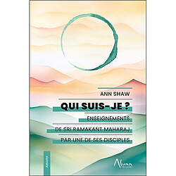 Qui suis-je ? : enseignements de Sri Ramakant Maharaj par une de ses disciples