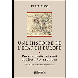 Une histoire de l'Etat en Europe : pouvoir, justice et droit du Moyen Age à nos jours