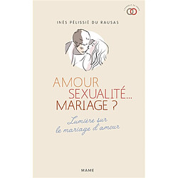 Amour, sexualité... mariage ? : lumière sur le mariage d'amour