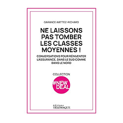 Ne laissons pas tomber les classes moyennes ! : conversations pour réinventer l'assurance, dans le sud comme dans le nord