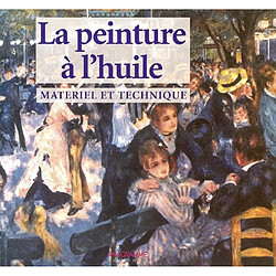 La peinture à l'huile : matériel et technique