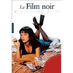 Le film noir : mots clefs, acteurs et créateurs, films