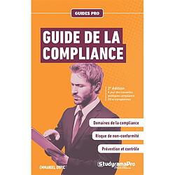Guide de la compliance : domaines de la compliance, risque de non-conformité, prévention et contrôle