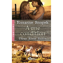 Three river ranch. Vol. 3. A une condition