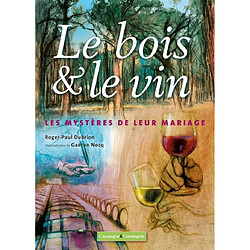 Le bois & le vin : les mystères de leur mariage