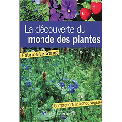 La découverte du monde des plantes : notions essentielles pour mieux comprendre le végétal