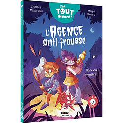 L'agence anti-frousse. Gare au monstre !