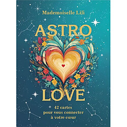 Astro-Love : coffret : 42 cartes pour vous connecter à votre coeur