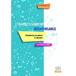 L'investissement responsable : transformer ses valeurs en épargne