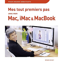 Mes tout premiers pas avec mon Mac, iMac & MacBook : pour grands débutants