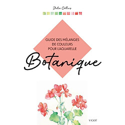 Guide des mélanges de couleurs pour l'aquarelle : botanique