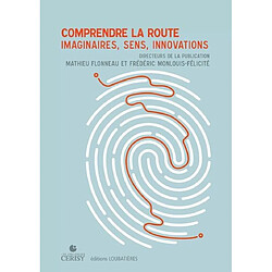 Comprendre la route : imaginaires, sens, innovations