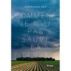 Comment je n'ai pas sauvé la Terre