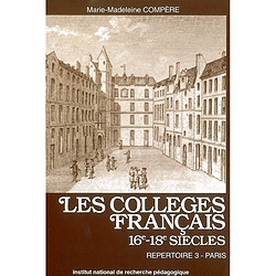 Les collèges français : 16e-18e siècles, répertoire. Vol. 3. Paris