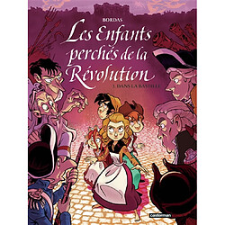 Les enfants perchés de la Révolution. Vol. 3. Dans la Bastille