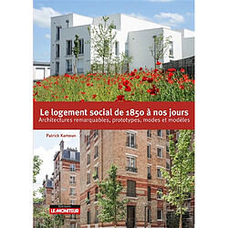 Le logement social de 1850 à nos jours : architectures remarquables, prototypes, modes et modèles