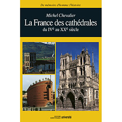 La France des cathédrales : du IVe au XXe siècle