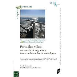 Ports, îles, villes : entre exils et migrations transcontinentales et océaniques : approches comparatives (XVe-XXIe siècles)