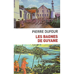 Les bagnes de Guyane