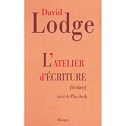 L'atelier d'écriture : théâtre. Playback : extraits du journal d'un écrivain