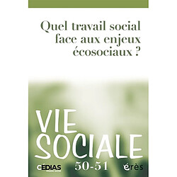 Vie sociale, n° 50-51. Quel travail social face aux enjeux écosociaux ?