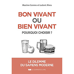 Bon vivant ou bien vivant, pourquoi choisir ? : le dilemme du sapiens moderne