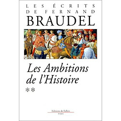 Ecrits. Vol. 2. Les ambitions de l'histoire