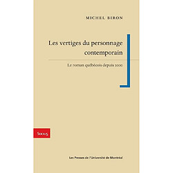 Les vertiges du personnage contemporain : le roman québécois depuis 2000