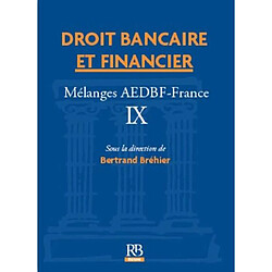 Droit bancaire et financier : mélanges AEDBF France. Vol. 9