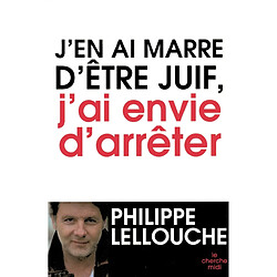 J'en ai marre d'être juif, j'ai envie d'arrêter