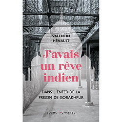 J'avais un rêve indien : dans l'enfer de la prison de Gorakhpur